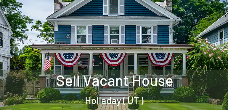  Sell Vacant House Holladay ( UT )