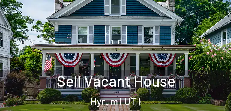  Sell Vacant House Hyrum ( UT )