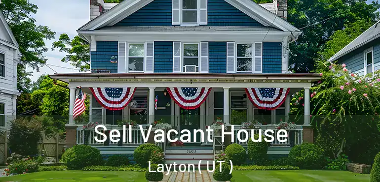  Sell Vacant House Layton ( UT )