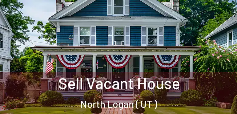  Sell Vacant House North Logan ( UT )