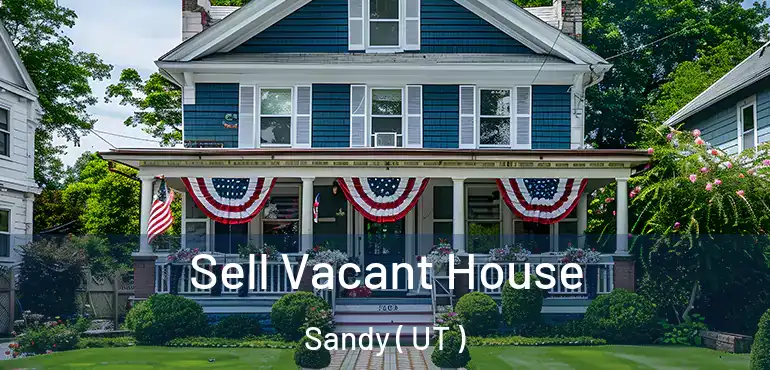  Sell Vacant House Sandy ( UT )