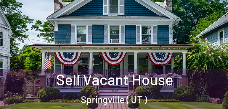  Sell Vacant House Springville ( UT )