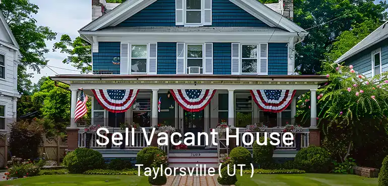  Sell Vacant House Taylorsville ( UT )