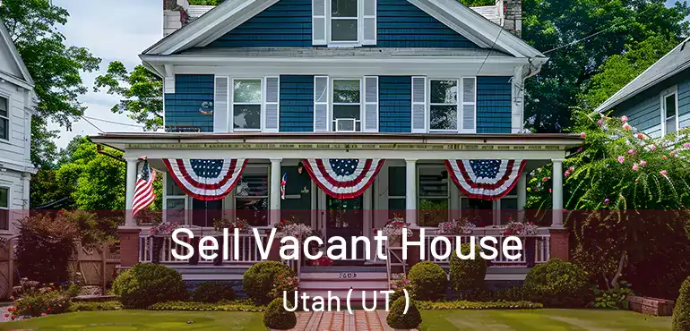  Sell Vacant House Utah ( UT )