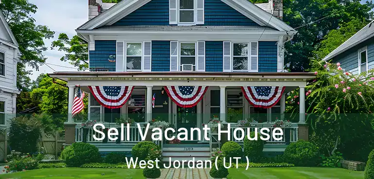  Sell Vacant House West Jordan ( UT )