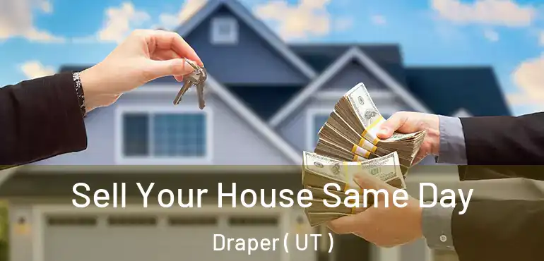  Sell Your House Same Day Draper ( UT )