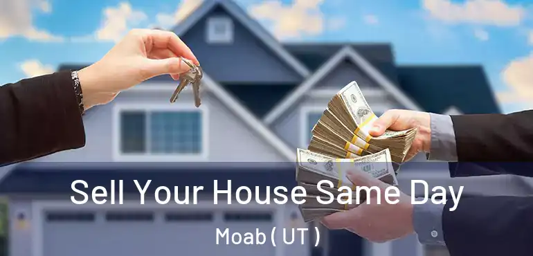  Sell Your House Same Day Moab ( UT )