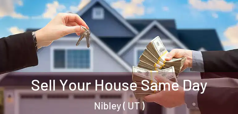 Sell Your House Same Day Nibley ( UT )