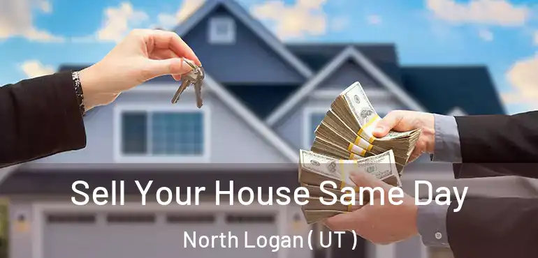  Sell Your House Same Day North Logan ( UT )