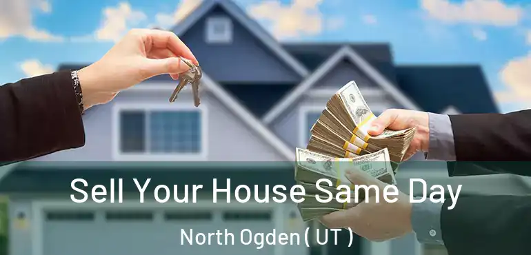  Sell Your House Same Day North Ogden ( UT )