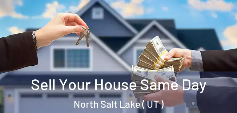  Sell Your House Same Day North Salt Lake ( UT )