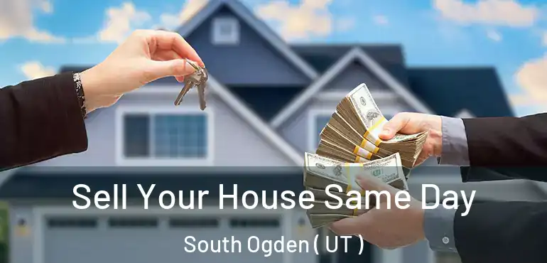  Sell Your House Same Day South Ogden ( UT )