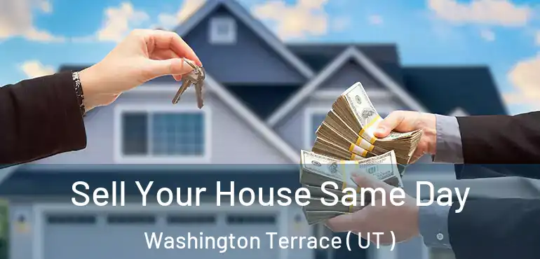  Sell Your House Same Day Washington Terrace ( UT )