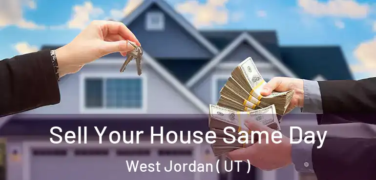  Sell Your House Same Day West Jordan ( UT )