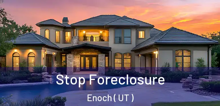  Stop Foreclosure Enoch ( UT )