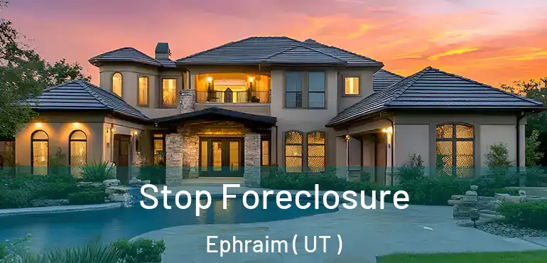  Stop Foreclosure Ephraim ( UT )