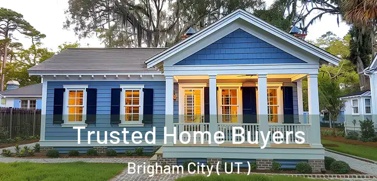  Trusted Home Buyers Brigham City ( UT )