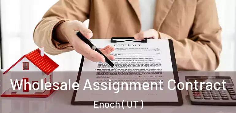  Wholesale Assignment Contract Enoch ( UT )