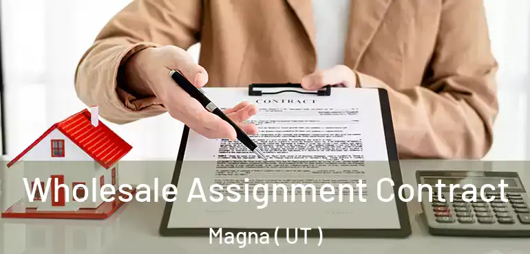  Wholesale Assignment Contract Magna ( UT )