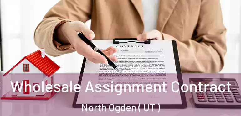  Wholesale Assignment Contract North Ogden ( UT )