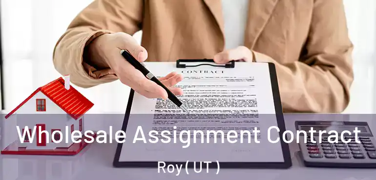  Wholesale Assignment Contract Roy ( UT )