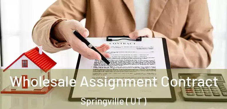  Wholesale Assignment Contract Springville ( UT )