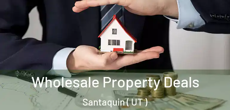  Wholesale Property Deals Santaquin ( UT )