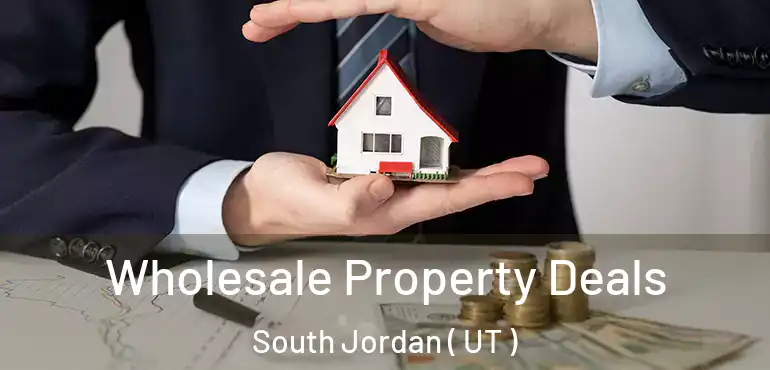  Wholesale Property Deals South Jordan ( UT )