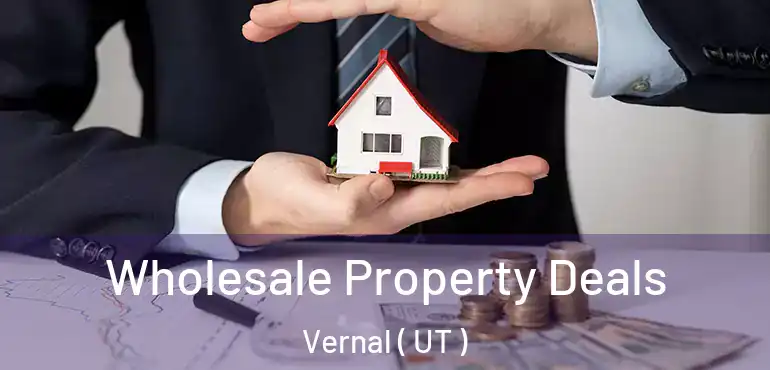  Wholesale Property Deals Vernal ( UT )