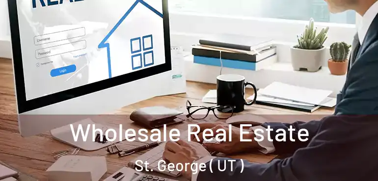  Wholesale Real Estate St. George ( UT )