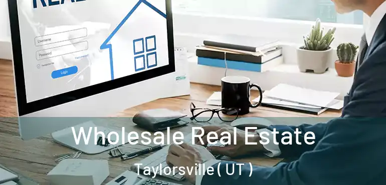 Wholesale Real Estate Taylorsville ( UT )