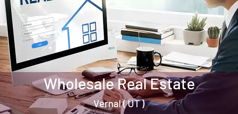  Wholesale Real Estate Vernal ( UT )