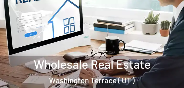  Wholesale Real Estate Washington Terrace ( UT )
