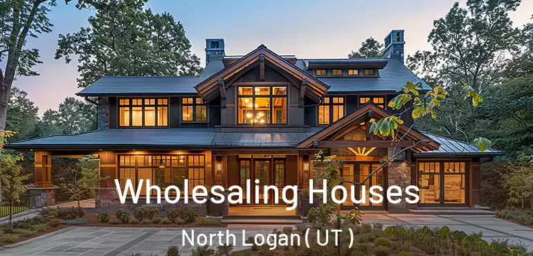  Wholesaling Houses North Logan ( UT )