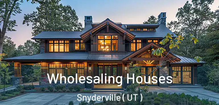  Wholesaling Houses Snyderville ( UT )