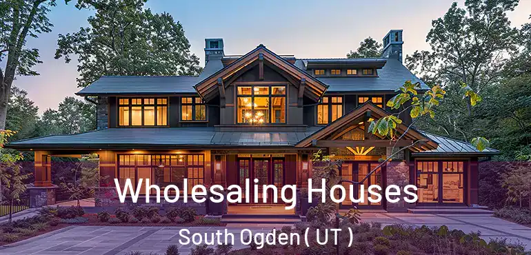  Wholesaling Houses South Ogden ( UT )