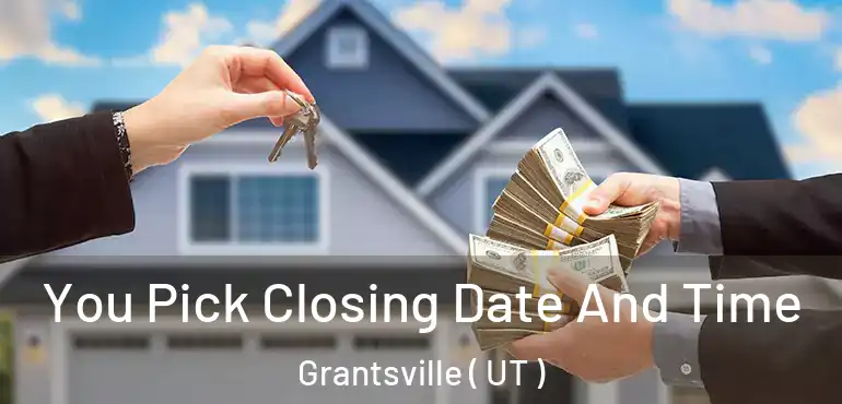  You Pick Closing Date And Time Grantsville ( UT )
