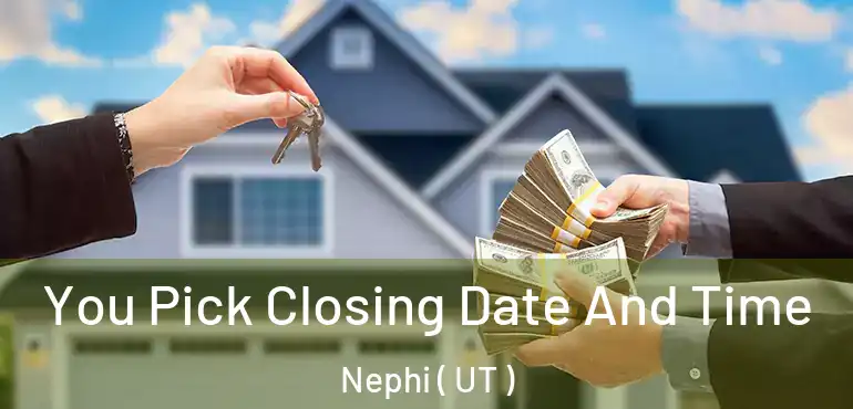 You Pick Closing Date And Time Nephi ( UT )