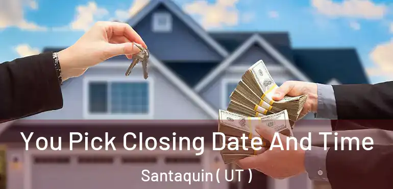  You Pick Closing Date And Time Santaquin ( UT )