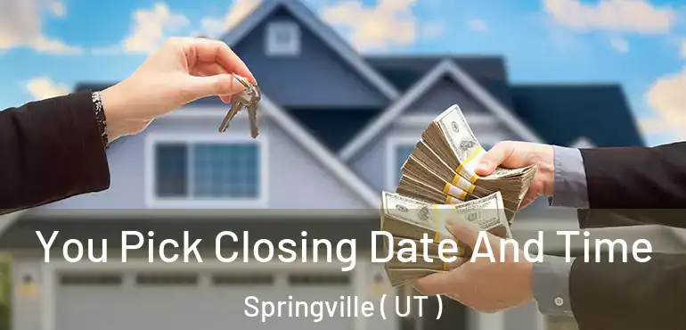  You Pick Closing Date And Time Springville ( UT )